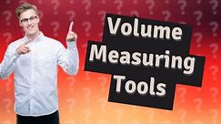 What are 3 examples of volume and capacity measuring tools?