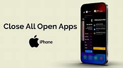 How To Close All Open Apps On iPhone?