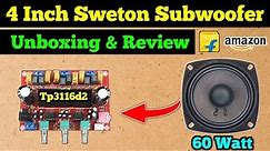 Sweton 4 inch 60 watt Subwoofer Unboxing | Tpa3116D2 Subwoofer Bass Test