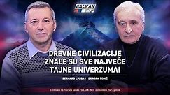 AKTUELNO: Bernard Ljubas i Dragan Todić - Drevne civilizacije su znale tajne Univerzuma (30.12.2021) - BALKAN INFO