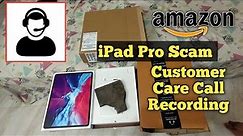 Call Recording Amazon Scam 2021 | Customer Care Call Recording | ipad Pro Scam #ipadproscam