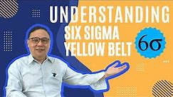 Understanding Six Sigma Yellow Belt