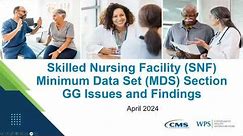 Encore: Skilled Nursing Facility (SNF) Minimum Data Set (MDS) Section GG Issues and Findings