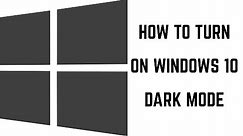How to Turn On Windows 10 Dark Mode