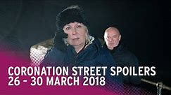 Coronation Street (Corrie) Spoilers: 26-30 March 2018