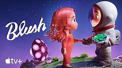 Blush - Official Trailer | Apple TV+