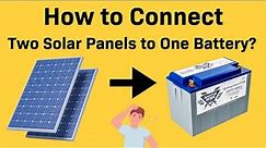 How to Connect Two Solar Panels to One Battery