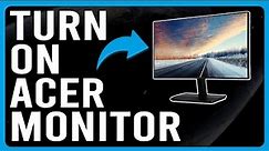 How To Turn On Acer Monitor (How Do You Start Up Your Acer Monitor)