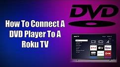 How To Connect A DVD Player To A Roku TV