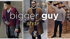 HOW TO DRESS WELL AS A BIG GUY (Heavy Man Style Essentials)