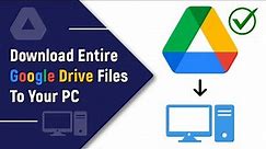 How to Download Google Drive Files to Your PC or Laptop | 2024