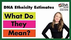 DNA Ethnicity Estimates 2024 | What they Mean