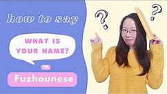 What is your name? in Fuzhounese | How to Say it in Fuzhounese | Chinese Dialect