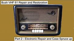 Bush VHF 61 Valve (Tube) Radio – Repair and Renovation Part 2
