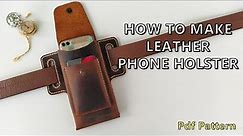 Making Leather Cell Phone Holster - diy Leather Phone Holster - Holster Pattern