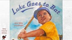 Luke Goes to Bat by Rachel Isadora | Children's Read Aloud Story