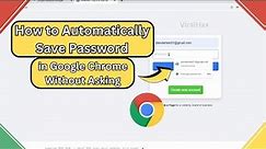 How to Automatically Save Passwords in Chrome without Asking 🌐🔐