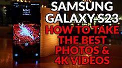 Samsung Galaxy S23 - Set Up The Camera To Take The Best Photos & 4K Video - Camera Tips & Tricks