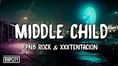 PnB Rock - Middle Child ft. XXXTENTACION (Lyrics)