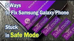 5 Ways to Fix Samsung Galaxy Phone Stuck in Safe Mode | useful ways to fix phone stuck in safe mode