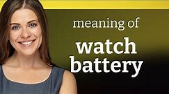 Understanding "Watch Battery": A Simple Guide