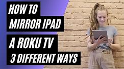 How To Mirror iPad to Roku TV | 3 Different Ways
