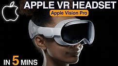 Apple VR Headset (Everything You Need to Know About Apple Vision Pro in 5 minutes)