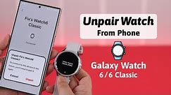 How to Unpair Samsung Galaxy Watch6 / 6 Classic from Any Android Phone! [Permanently]