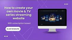 How to Create Movie and TV Series Streaming Website From Scratch | Subscription-Based