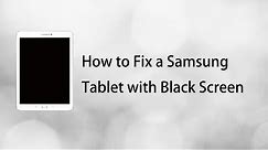 [Solved] How to Fix a Samsung Tablet with Black Screen - 2022 Demonstration