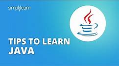 Tips to Learn Java | How to Learn Java Programming Language for Beginners | Simplilearn