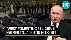 Putin Accuses West Of Weaponizing Religion To Destablise World; ‘Pitting Muslims Against Jews’