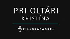 Kristína - Pri oltári | Piano Karaoke Instrumental