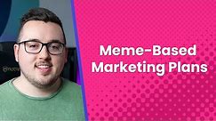 A Simple Guide to Meme-Based Marketing Plans