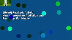 [Read] Rewired: A Bold New Approach to Addiction and Recovery For Kindle