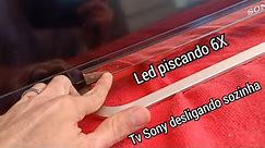 TV Sony 46 polegadas (KDL-46R485A) desligando sozinha, led pisca 6 vezes, Resolvido 🙂👍🏼