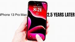 iPhone 13 Pro Max: Still Worth It After 2.5 Years?
