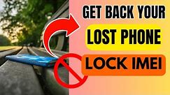 How to Get Back Your Lost Phone? Find it FAST with these IMEI Tracking Tricks!