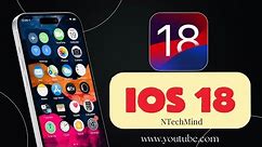 Introducing iOS 18 📱NTechMind