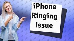 Why does my iPhone ring once then stop ringing?