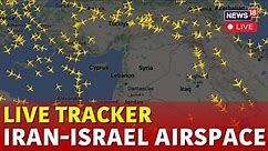 LIVE: Middle East Flight Radar - Tracking Israel - Iran Airspace After Reported Iran Strike! News18