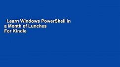 Learn Windows PowerShell in a Month of Lunches  For Kindle
