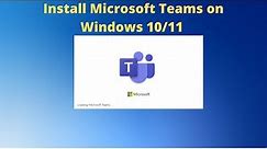How To Install Microsoft Teams on Windows 10/11