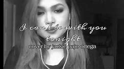 I CAN'T BE WITH YOU TONIGHT(TAGALOG) cover by Jackie Pajo Ortega