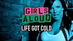 Girls Aloud - Life Got Cold (Remastered in 4K)