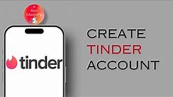How To Create A Tinder Account