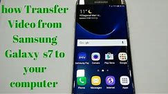 how Transfer Video from Samsung Galaxy s7 to your computer