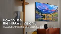How to Use the HUAWEI Vision | HUAWEI ID Register and Login Guide