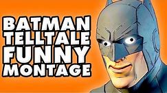 Batman The Telltale Series Funny Montage!