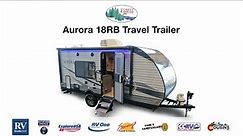 SMALL RV WITH AMAZING FEATURES | The Aurora 18RB Travel Trailer